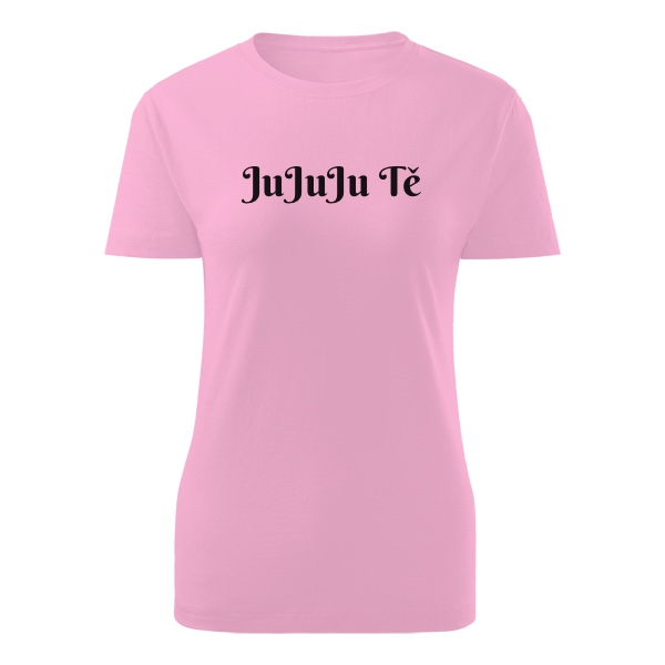 Tričko s potiskem Jujuju Tě dámské trígo